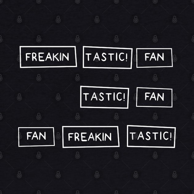 Freakin Tastic Fan by Cinestore Merch